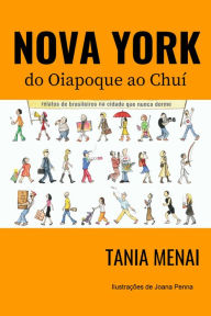 Title: Nova York do Oiapoque ao Chuí: Relatos de brasileiros na cidade que nunca dorme, Author: Tania Menai