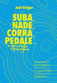 Title: Suba, Nade, Corra, Pedale...: e aproveite a paisagem, Author: Herivelto Oliveira