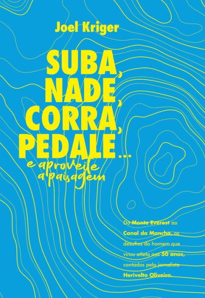 Suba, Nade, Corra, Pedale...: e aproveite a paisagem