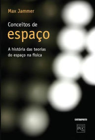 Title: Conceitos de espaço: A história das teorias do espaço na física, Author: Max Jammer