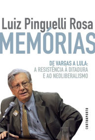 Title: Memórias: de Vargas a Lula: a resistência à ditadura, Author: Luiz Pinguelli Rosa