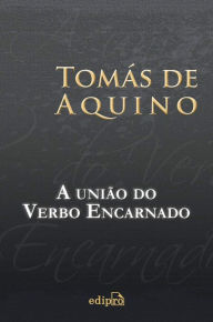 Title: A União do Verbo Encarnado, Author: Tomás de Aquino