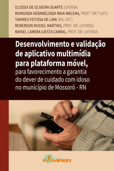 Desenvolvimento e validação de aplicativo multimídia para plataforma móvel: Para favorecimento a garantia do dever de cuidado com idoso no município de Mossoró-RN