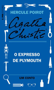 Title: O Expresso de Plymouth: Um conto de Hercule Poirot, Author: Agatha Christie
