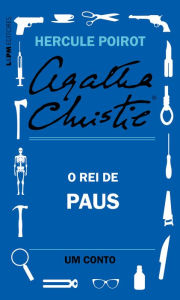 Title: O rei de paus: Um conto de Hercule Poirot, Author: Agatha Christie