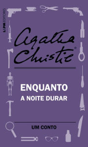 Title: Enquanto a noite durar: Um conto, Author: Agatha Christie
