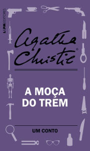 Title: A moça do trem: Um conto, Author: Agatha Christie