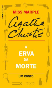 Title: A erva da morte: Um conto de Miss Marple, Author: Agatha Christie