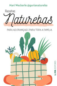Title: Receitas Naturebas: Para as crianças e para toda a família, Author: Mariana Weckerle