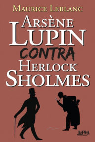 Title: Arsène Lupin contra Herlock Sholmes, Author: Maurice Leblanc