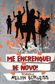 Title: Me encrenquei de novo!, Author: Melvin Burgess