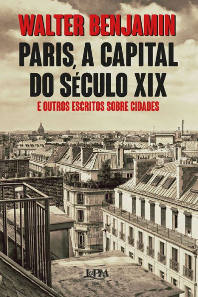 Paris, a capital do século XIX: E outros escritos sobre cidades