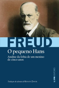 Title: Análise da fobia de um menino de 5 anos [O pequeno Hans], Author: Sigmund Freud