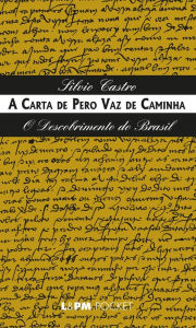 Title: A carta de Pero Vaz de Caminha: O descobrimento do Brasil, Author: Silvio Castro