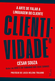 Title: Clientividade: A arte de falar a linguagem do cliente, Author: César Souza