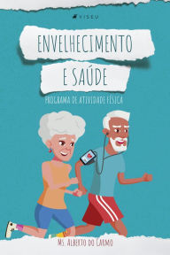 Title: Envelhecimento e saúde: programa de atividade física, Author: Alberto do Carmo