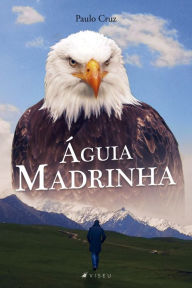Title: Águia madrinha, Author: Paulo Cruz