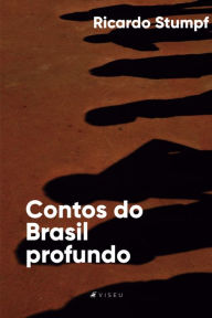 Title: Contos do Brasil profundo, Author: Ricardo Stumpf