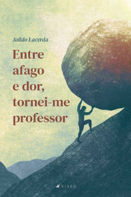 Title: Entre afago e dor, tornei-me professor, Author: Jaildo Lacerda