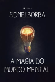 Title: A magia do mundo mental, Author: Sidnei Borba