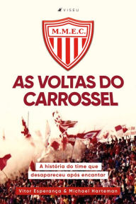 Title: As voltas do carrossel: A história do time que desapareceu após encantar, Author: Vitor Esperança