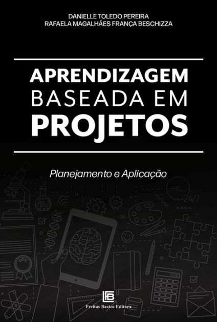 Aprendizagem Baseada Em Projetos: Planejamento E Aplicação By Danielle ...