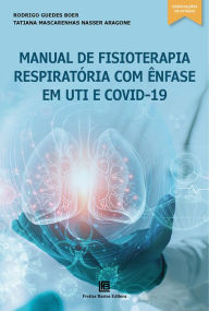Title: Manual de Fisioterapia Respiratória com Ênfase em UTI e Covid-19, Author: Rodrigo Guedes Boer