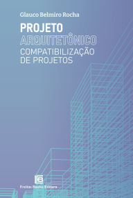 Title: Projeto Arquitetônico: Compatibilização de Projetos, Author: Glauco Belmiro Rocha
