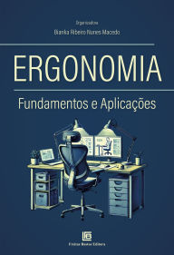Title: Ergonomia: Fundamentos e Aplicações, Author: Bianka Ribeiro Nunes Macedo