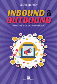 Title: Inbound & Outbound: Marketing aplicado para o digital, Author: César Steffen
