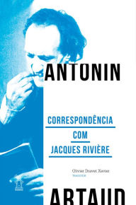 Title: Correspondência com Jacques Rivière, Author: Antonin Artaud