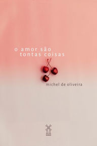 Title: o amor são tontas coisas, Author: Michel de Oliveira