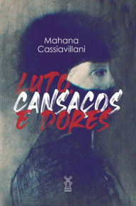 Title: Luto, cansaços e dores, Author: Mahana Cassiavillani