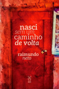 Title: Nasci sem um caminho de volta, Author: Raimundo Neto