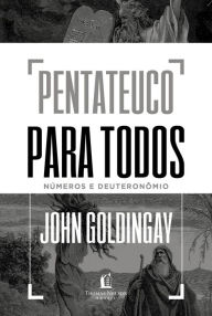 Title: Pentateuco para todos: Números e Deuteronômio, Author: John Goldingay