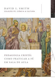 Title: Pedagogia Cristã, Author: David I. Smith