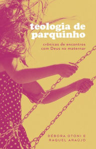 Title: Teologia de parquinho, Author: Debora Otoni