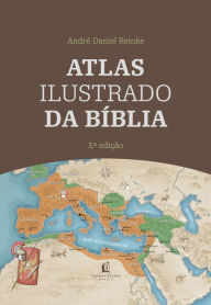 Title: Atlas Ilustrado da Bíblia, Author: André Daniel Reinke