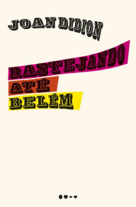 Title: Rastejando até Belém (Slouching Towards Bethlehem), Author: Joan Didion