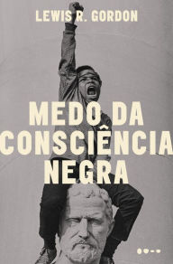 Title: Medo da consciência negra, Author: Lewis R. Gordon