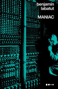 Title: MANIAC, Author: Benjamín Labatut