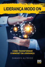 Title: Liderança Modo On: Como Transformar o Mindset da Liderança, Author: Damaris Alfredo