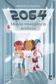 Title: 2064: Missão Inteligência Artificial, Author: Marcelo Duarte