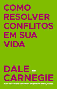 Title: Como resolver conflitos em sua vida, Author: Dale Carnegie