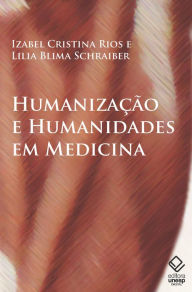 Title: Humanização e humanidades em medicina: A formação médica na cultura contemporânea, Author: Izabel Cristina Rios