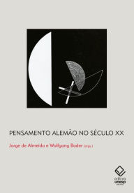 Title: Pensamento alemão no século XX: grandes protagonistas e recepção das obras no Brasil, Author: Jorge de Almeida