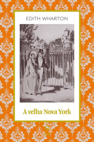 Title: A velha Nova York, Author: Edith Wharton