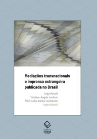 Title: Medicações transnacionais e imprensa estrangeira publicada no Brasil, Author: Biondi Luigi