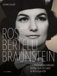 Title: Rose Bertelli Braunstein e a criação do Bacharelado em Percussão do Curso de Música da UFSM, Author: Gilmar Goulart