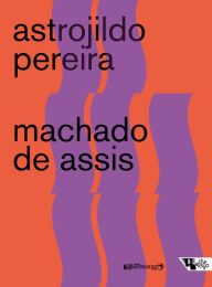Title: Machado de Assis: Ensaios e apontamentos avulsos, Author: Astrojildo Pereira